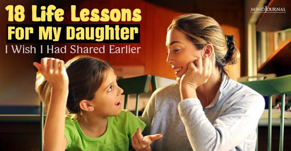 18 Life Lessons For My Daughter I Wish I Had Shared Earlier