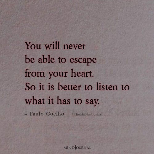 You Will Never Be Able To Escape From Your Heart – Paulo Coelho Quotes