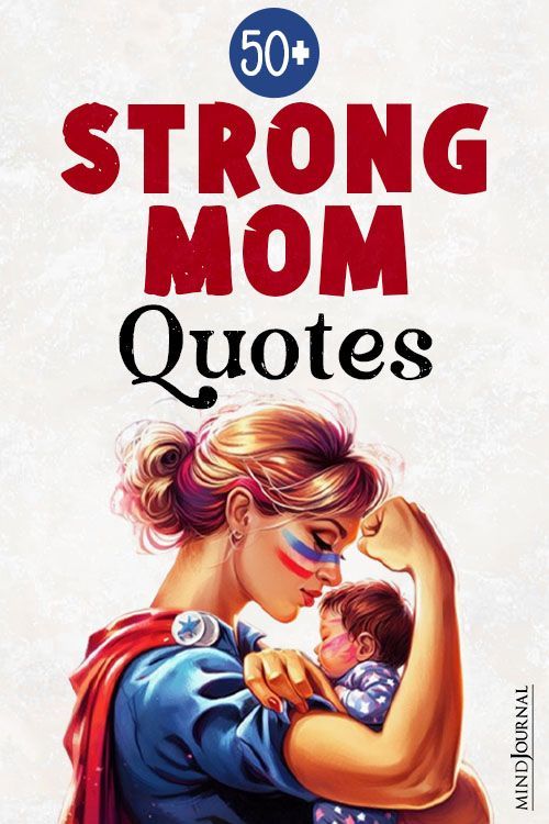50+ Strong Mom Quotes: Paying Tribute To Your Fierce AF Mom