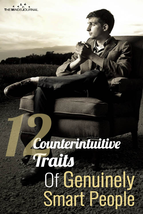 12 Counterintuitive Traits Of Genuinely Smart People