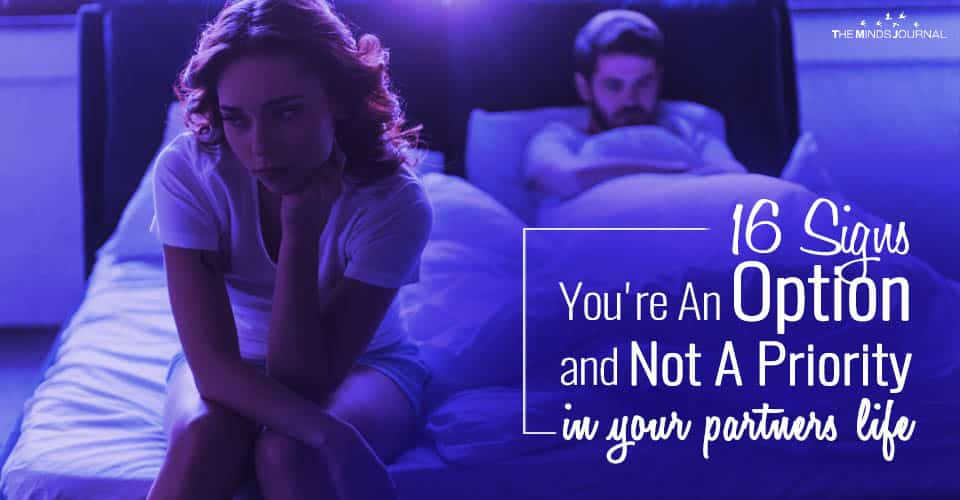 16 Signs You Are An Option Not A Priority