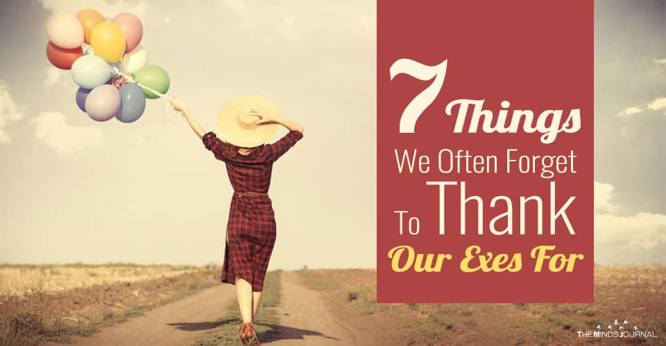 7 Things We Often Forget To Thank Our Exes For