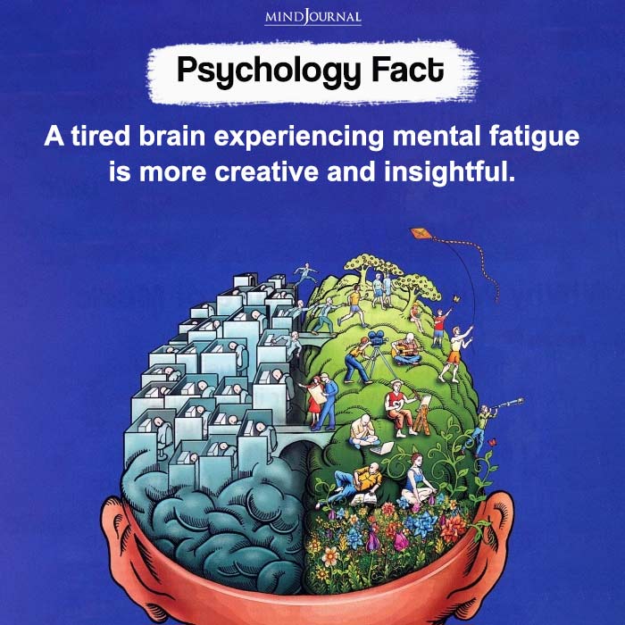 A Tired Brain Experiencing Mental Fatigue Is More Creative And Insightful