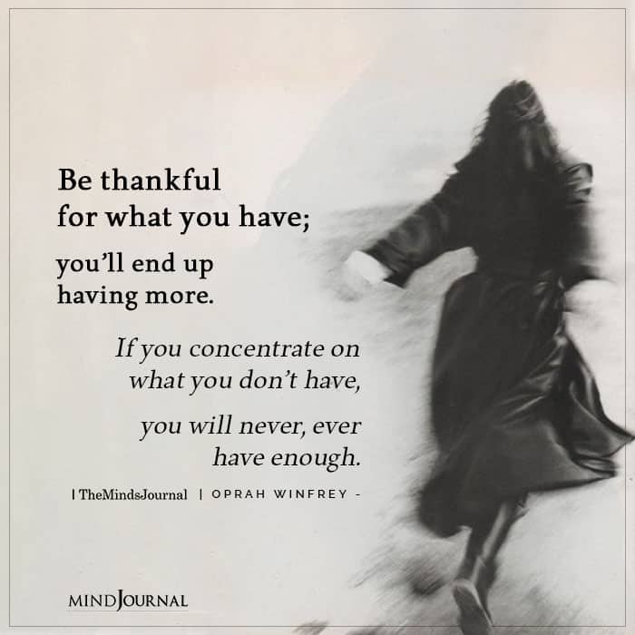 Be thankful for what you have