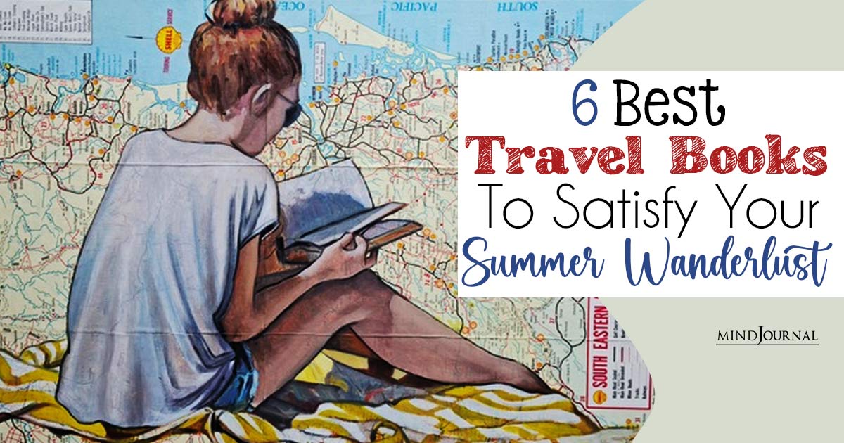 6 Best Travel Books To Satisfy Your ‘Summer Wanderlust’