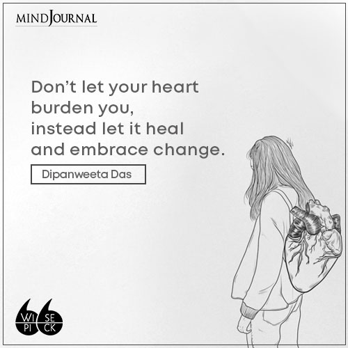 Dipanweeta Das Don’t let your heart burden you