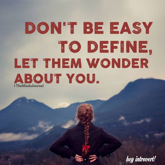 Don’t Be Easy To Define