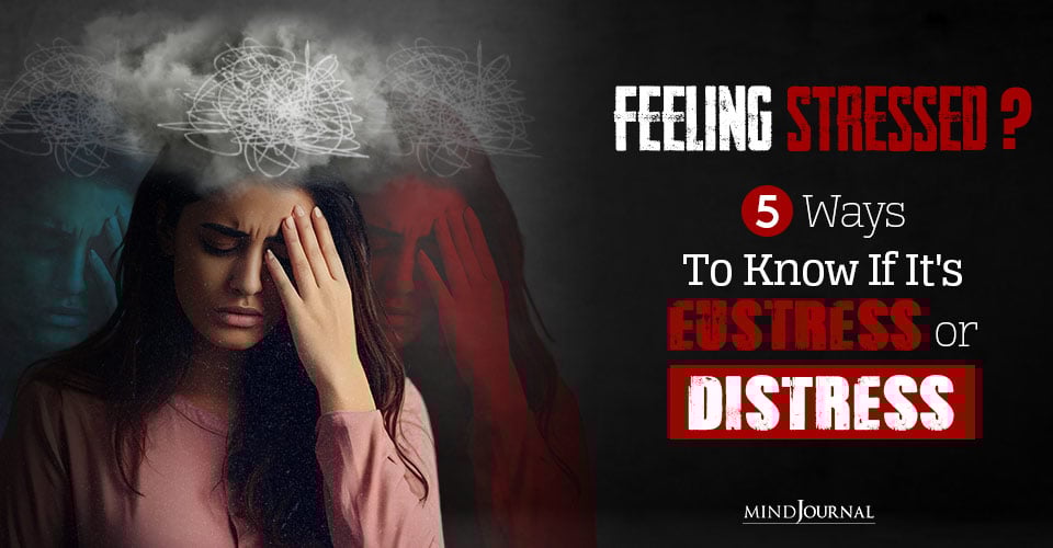 5 Ways to Know If It’s Eustress or Distress
