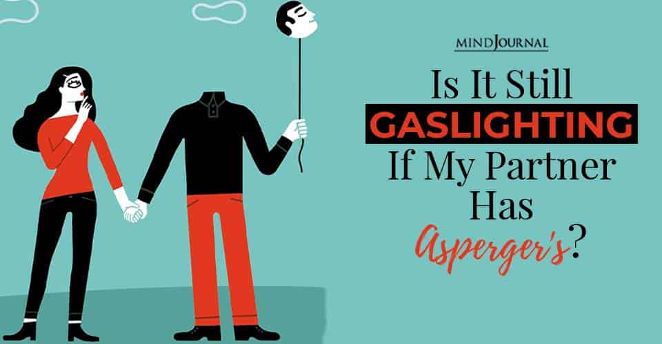 Is It Still Gaslighting If My Partner Has Asperger’s?
