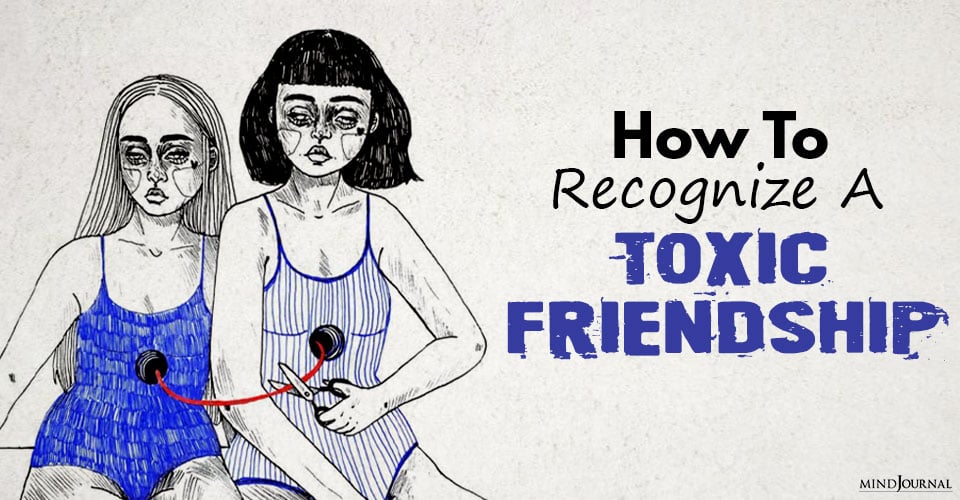Friends In Low Places: How To Recognize A Toxic Friendship