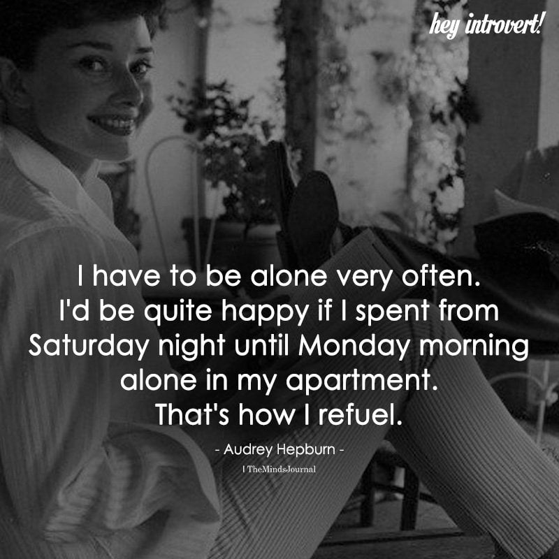 I Have To Be Alone Very Often