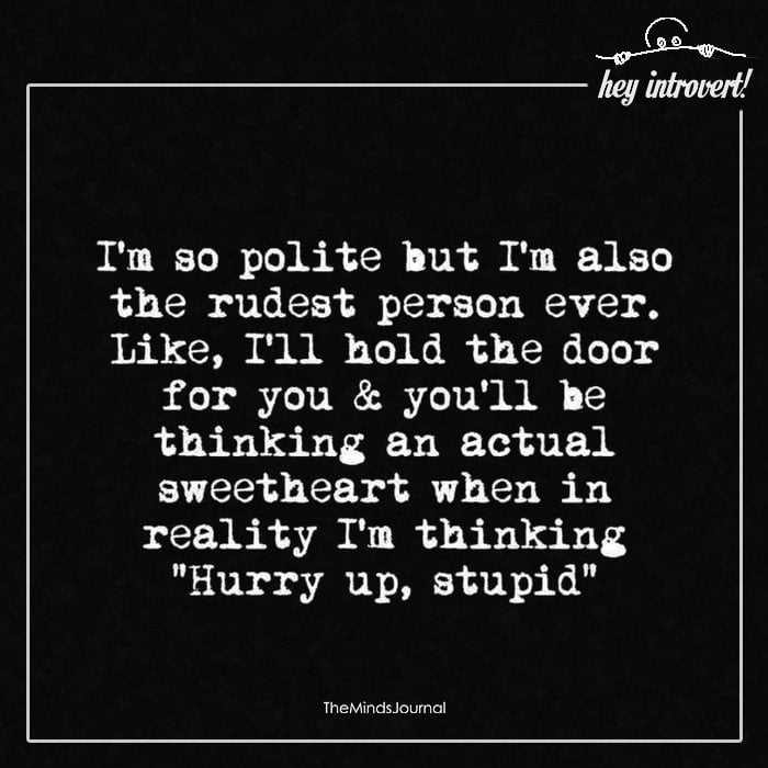 I’m So Polite But I’m also The Rudest Person Ever