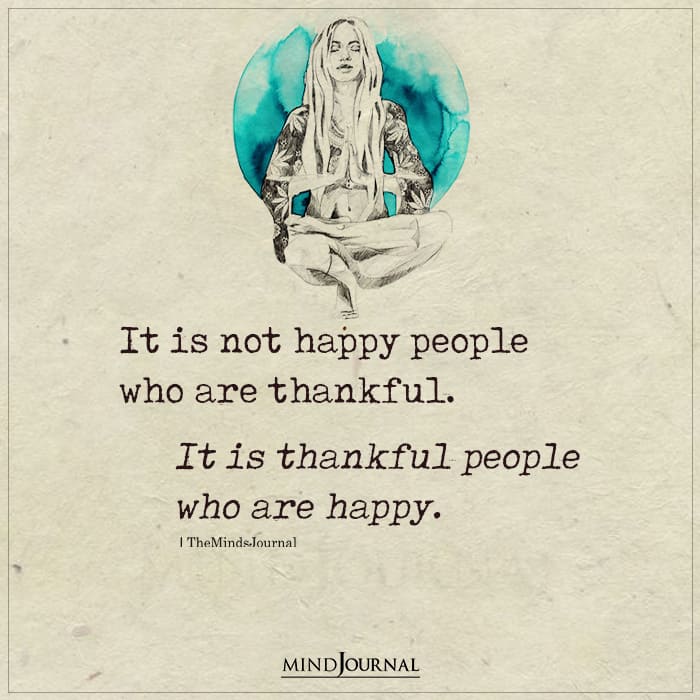 It is not happy people who are thankful