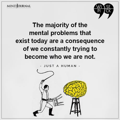 Just a human The majority of the mental problems