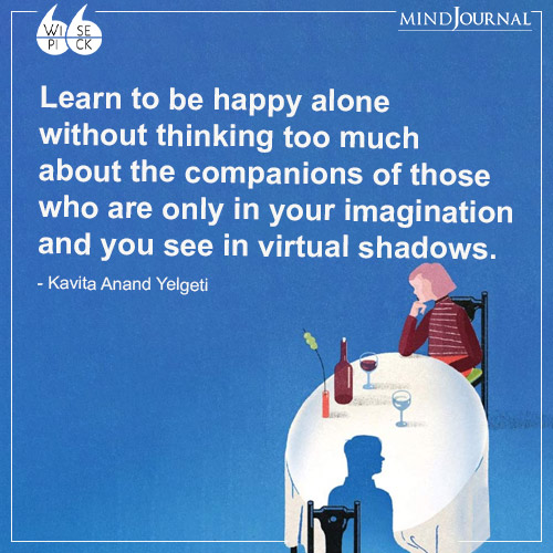 Kavita Anand Yelgeti Learn to be happy alone