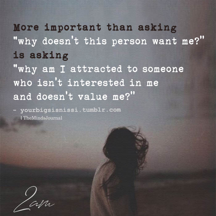 More Important Than Asking “Why Doesn’t This Person Want Me?”