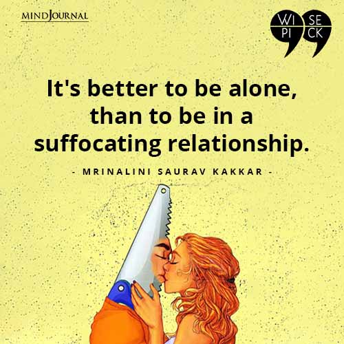 Mrinalini Saurav Kakkar Its better to be alone