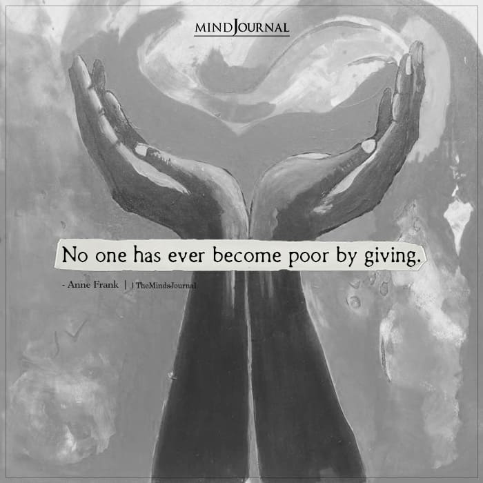 No one has ever become poor by giving