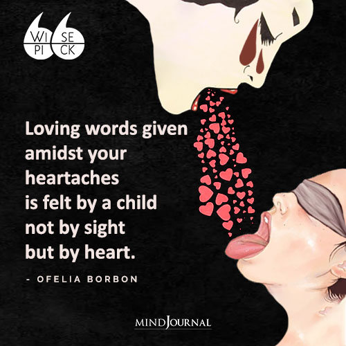 Ofelia Borbon Loving words given amidst your heartaches