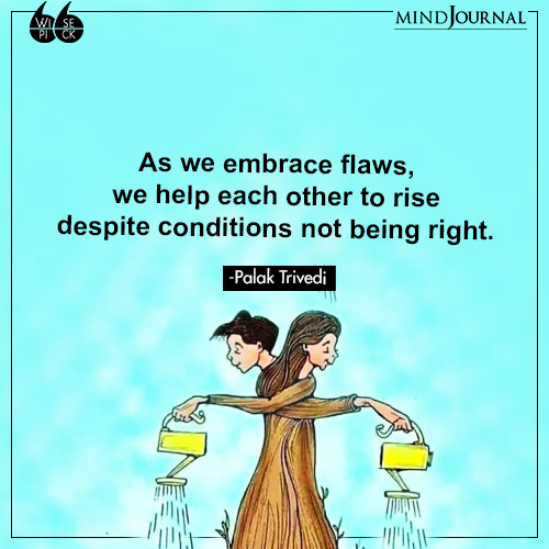 Palak Trivedi As we embrace flaws