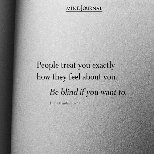 People Treat You Exactly How They Feel About You