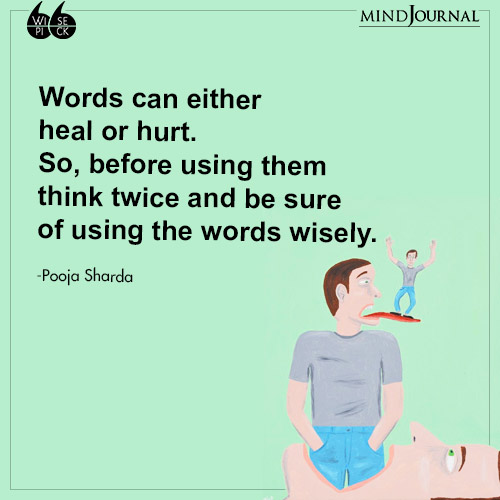 Pooja Sharda Words can either heal or hurt