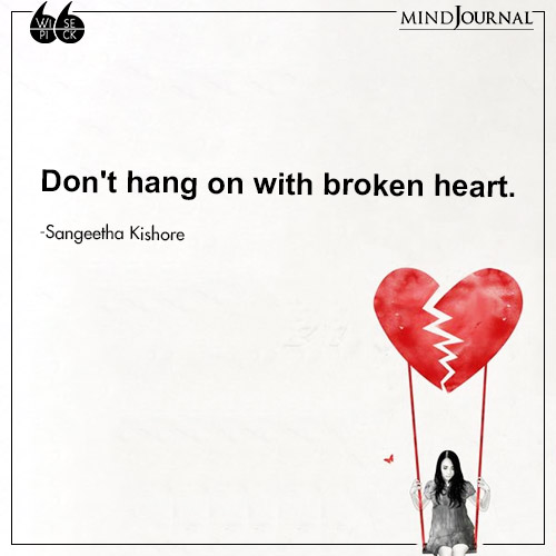 Sangeetha Kishore dont hang on with broken heart
