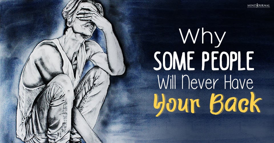 Why Some People Will Never Have Your Back