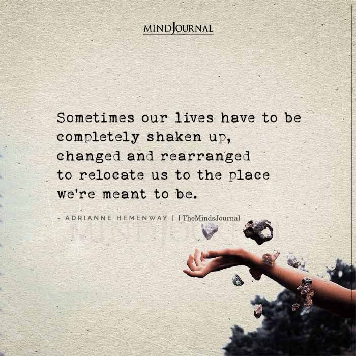 Sometimes Our Lives Have To Be Completely Shaken Up
