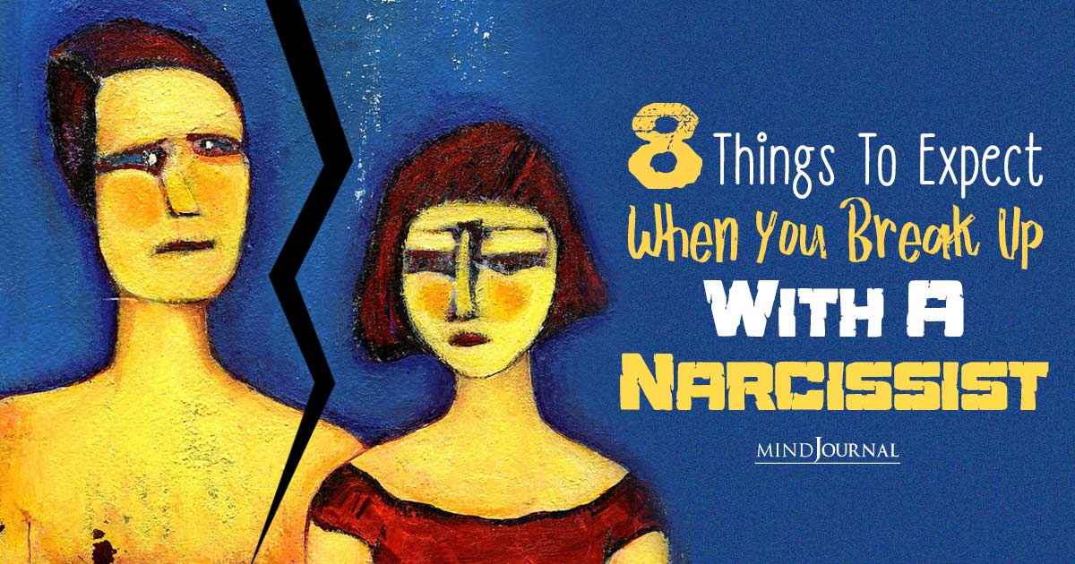 8 Things To Expect When You Break Up With A Narcissist