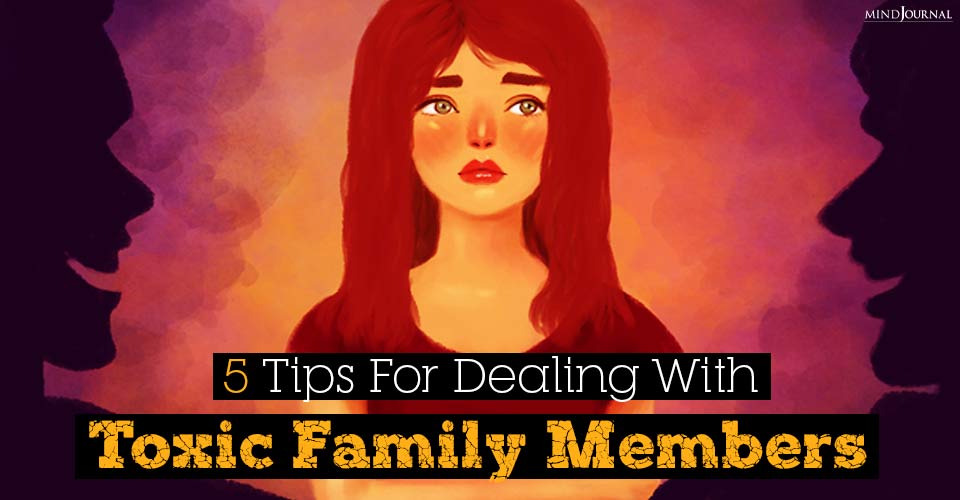 5 Bulletproof Tips For Dealing With Toxic Family Members