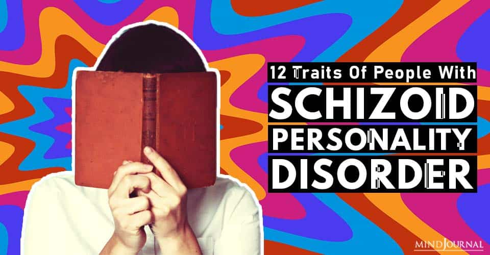Schizoid Personality Disorder: 12 Traits Of People With Schizoid Personality