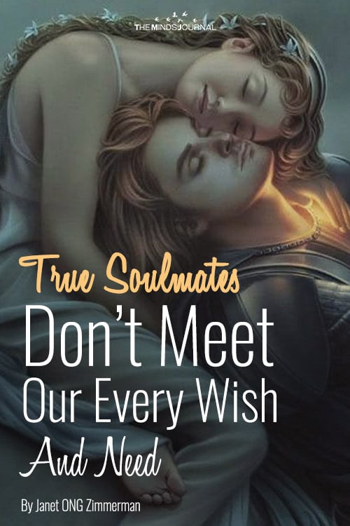 True Soulmates Don’t Meet Our Every Wish And Need