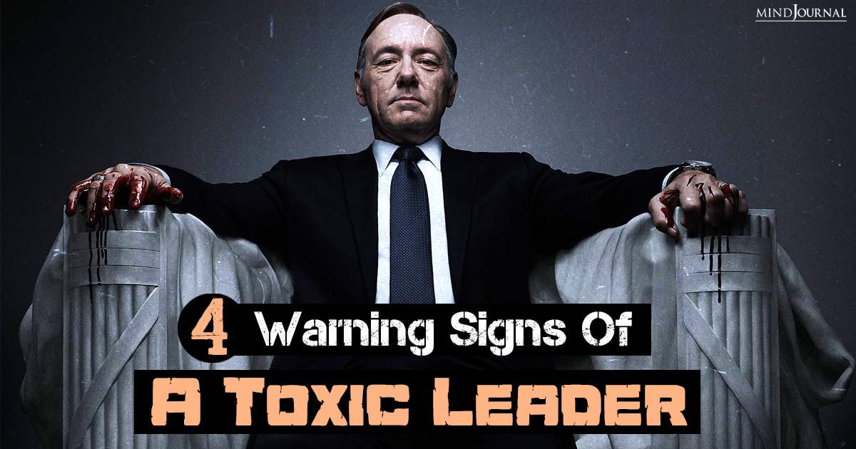 4 Warning Signs Of A Toxic Leader
