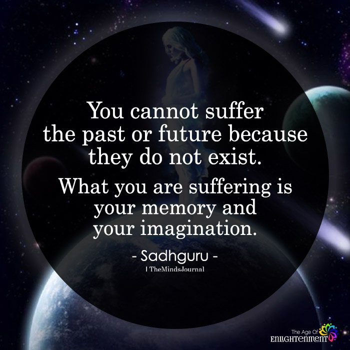 You Cannot Suffer The Past Or Future