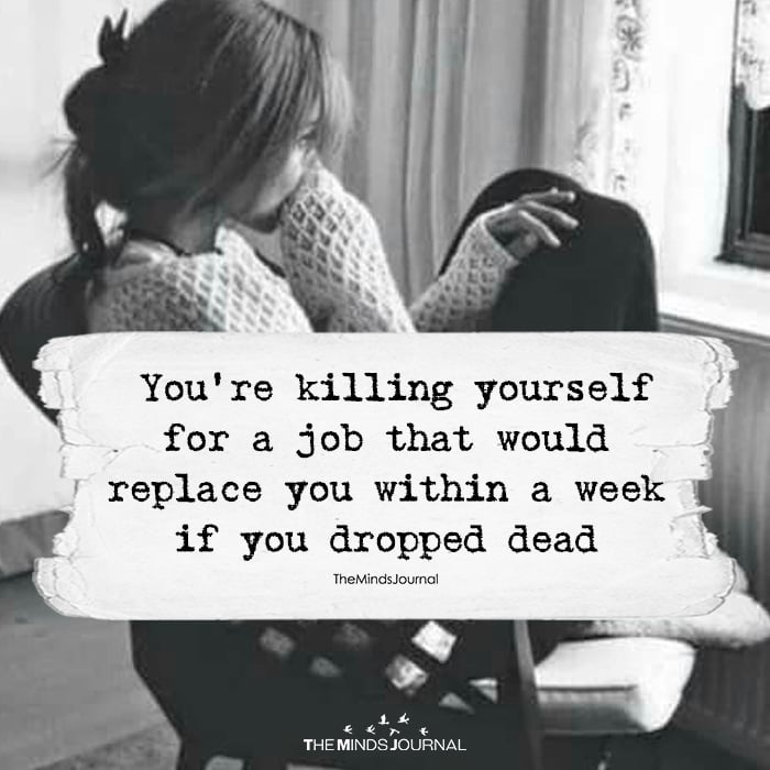 You're Killing Yourself For A Job