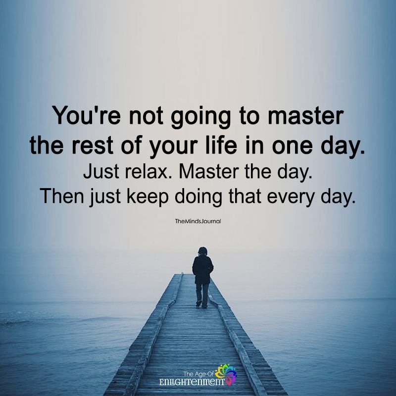 Just relax. Master the day.