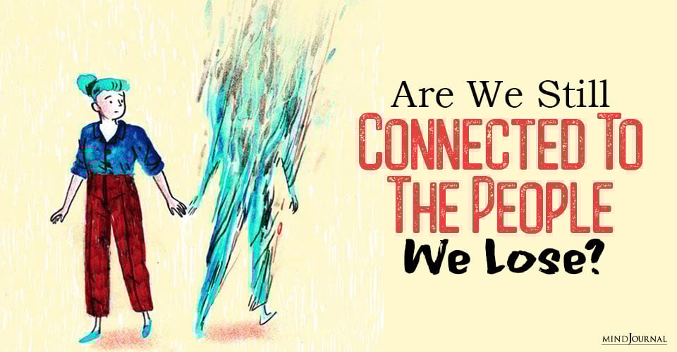 Are We Still Connected To The People We Lose?