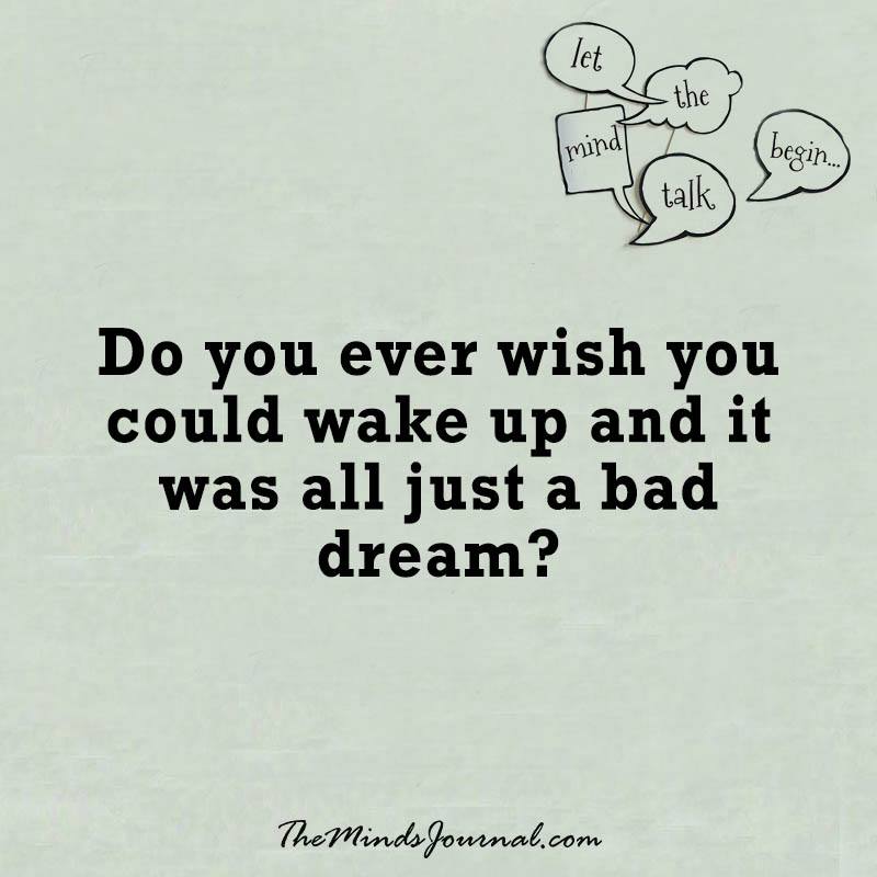 Do you ever wish you could wake up