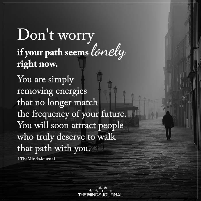 Don’t Worry If Your Path Seems Lonely Right Now