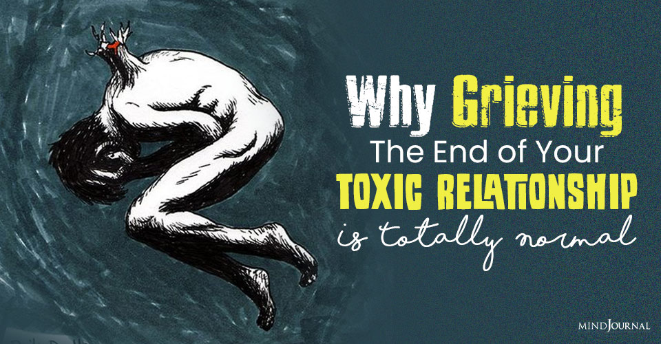 Why Grieving The End Of A Toxic Relationship Is Totally Normal