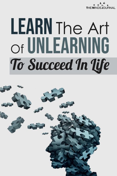 The Art Of Unlearning: 3 Tips To Help You Unlearn And Succeed In Life