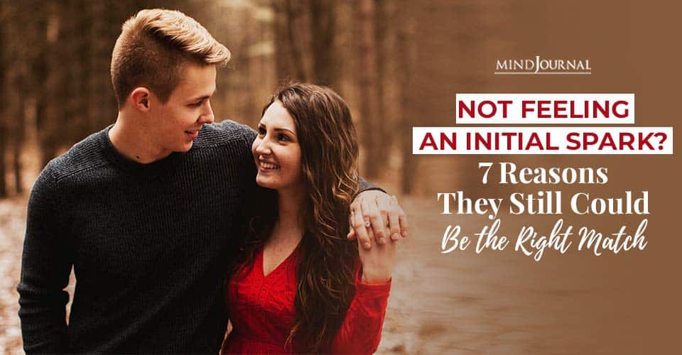 Not Feeling an Initial Spark? 7 Reasons They Still Could Be The Right Match