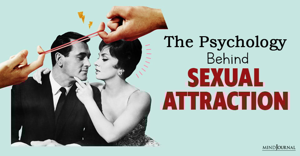 The Psychology Behind Sexual Attraction: How We Become Attracted