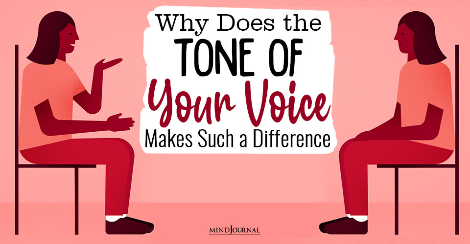 Why Does the Tone of Your Voice Makes Such a Difference