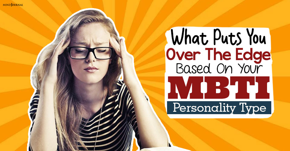 What Puts You Over The Edge Based On Your MBTI Personality Type