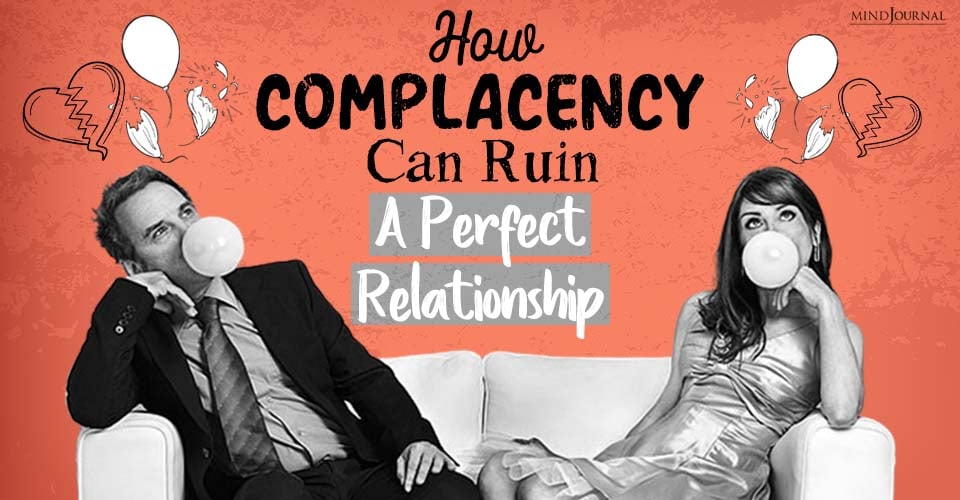 Complacency: The Silent Killer Of Relationships