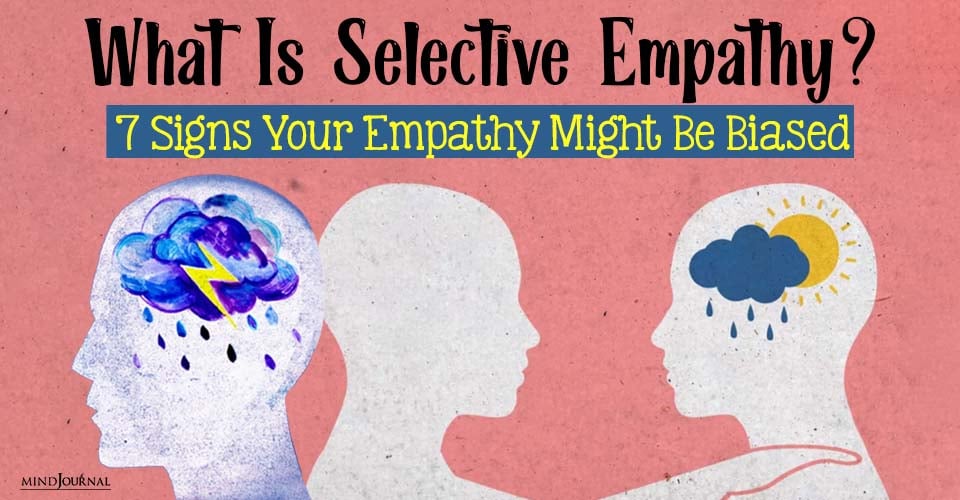 Selective Empathy? Signs Your Empathy Is Biased