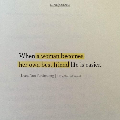 When A Woman Becomes Her Own Best Friend - Diane Von Furstenberg Quotes