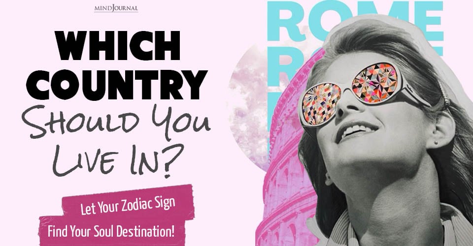 Which Country Should You Live In? Let Your Zodiac Sign Find Your Soul Destination!